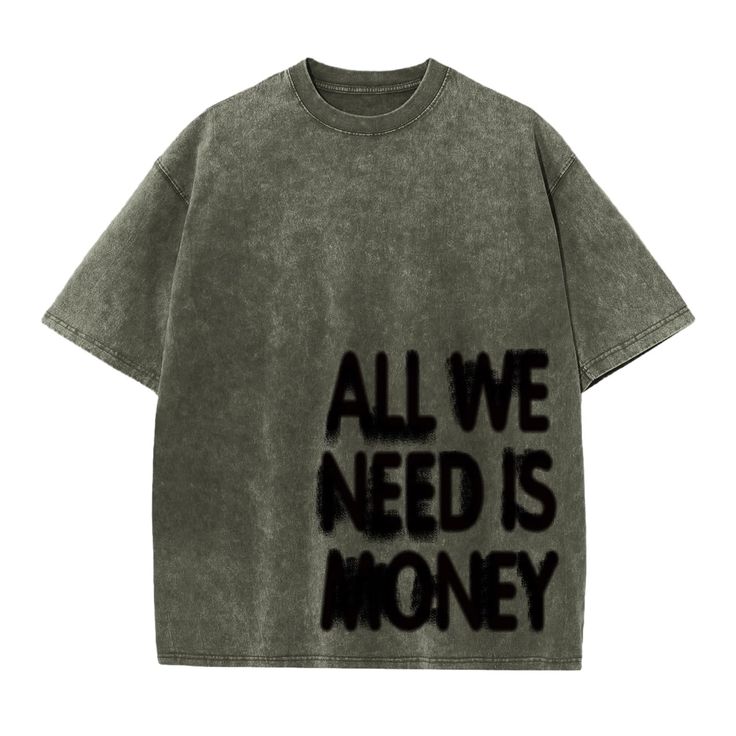 All We Need Is Money - Olive Acid Wash