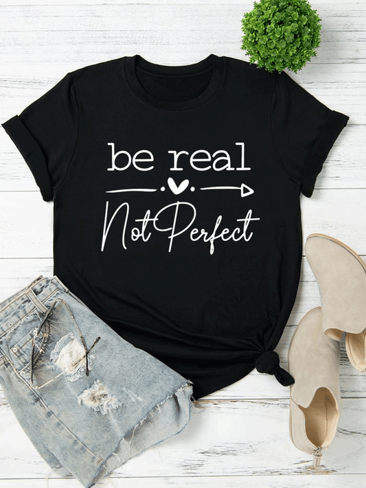 Be Real Not Perfect Tshirt - Black
